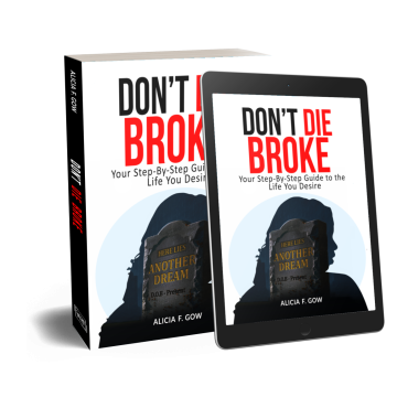Don't Die Broke: Your Step-By-Step Guide To The Life You Desire